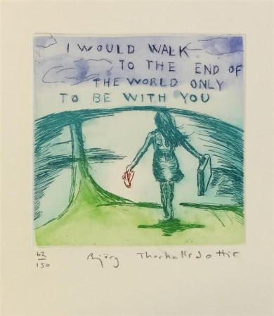 I would walk to the end of the world only to be with you